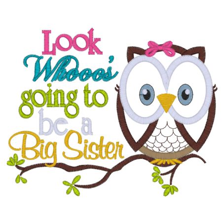 Sayings (3898) Look Whoos Going to Be a Big Sister Applique 5x7 Sayings (3898) Look Whoos Going to Be a Big Sister Applique 5x7