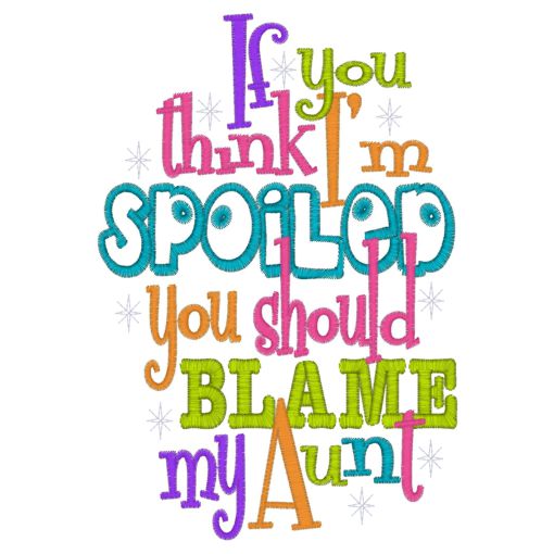 Sayings (3915) Spoiled Blame My Aunt 5x7 Sayings (3915) Spoiled Blame My Aunt 5x7